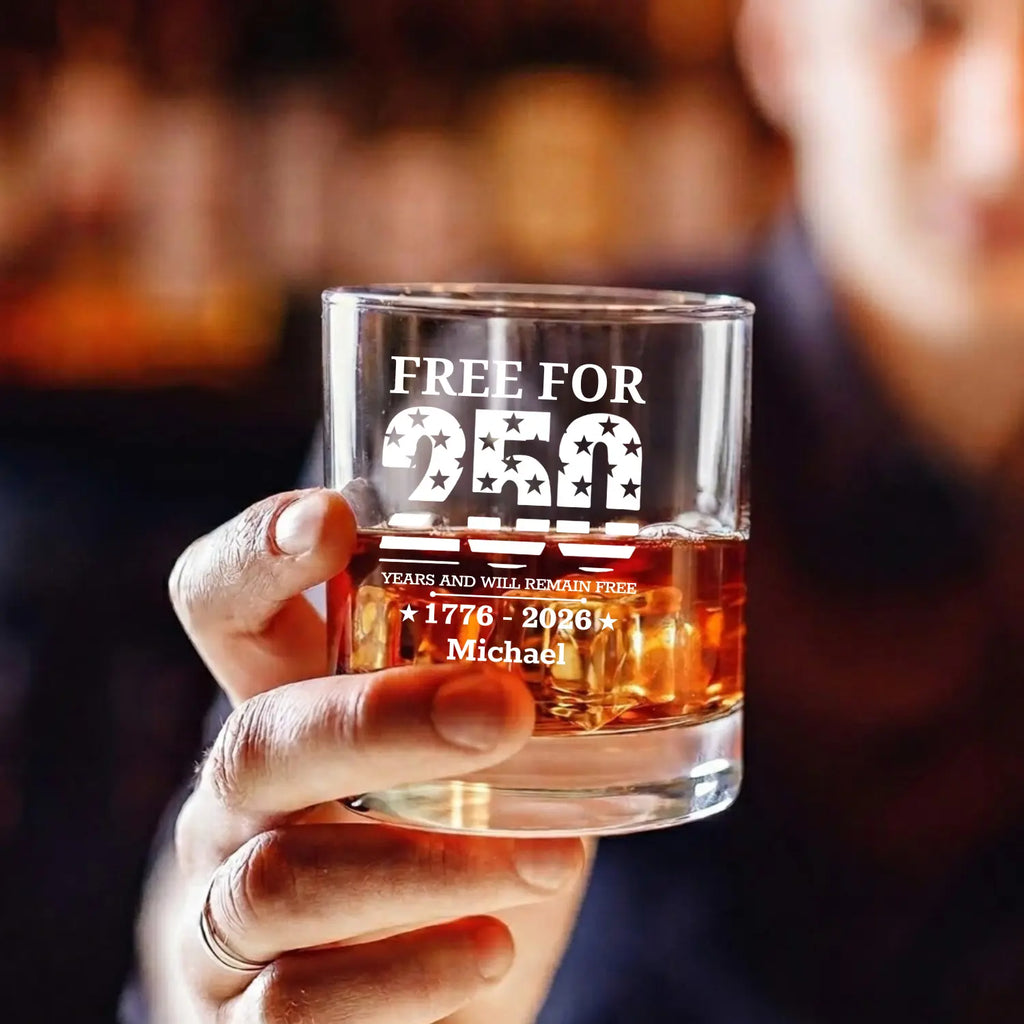 Free For 250 Years And Will Remain Free - Personalized Engraved Whiskey Glass - Gift For Men, Him, Dad, Bourbon Lovers - Dikila D.A